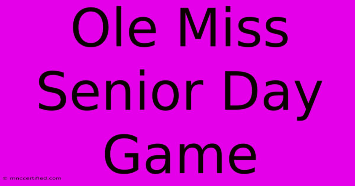 Ole Miss Senior Day Game