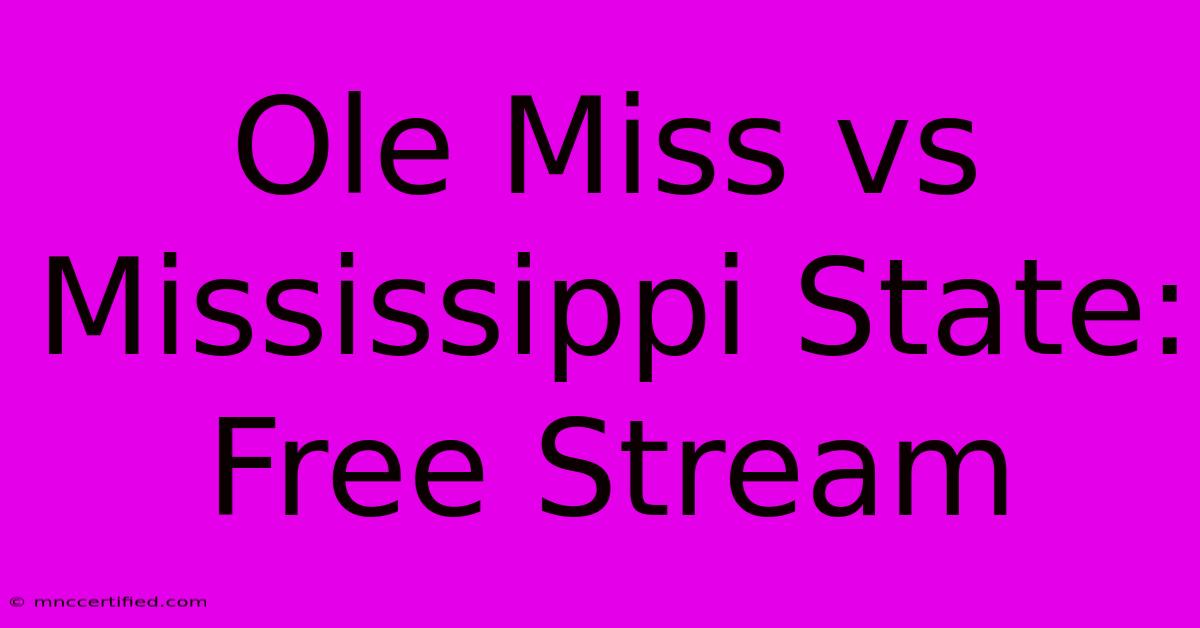 Ole Miss Vs Mississippi State: Free Stream