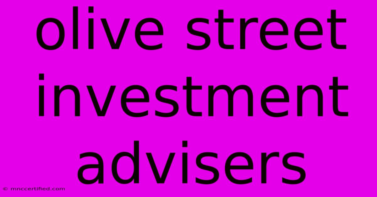 Olive Street Investment Advisers