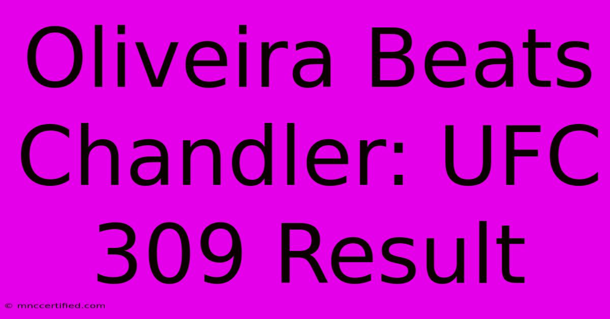 Oliveira Beats Chandler: UFC 309 Result