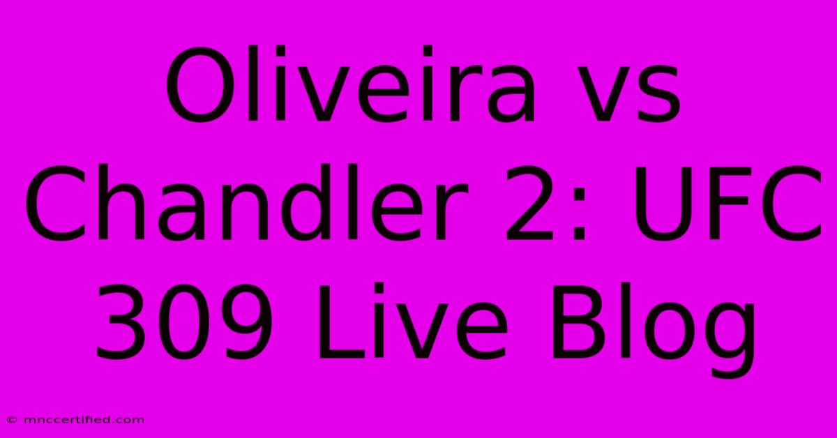 Oliveira Vs Chandler 2: UFC 309 Live Blog