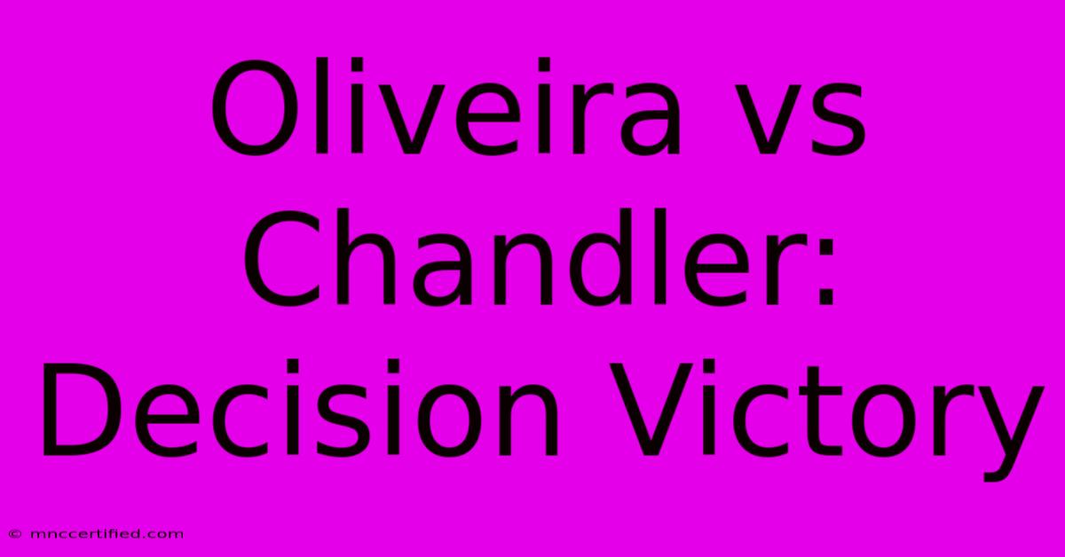 Oliveira Vs Chandler: Decision Victory