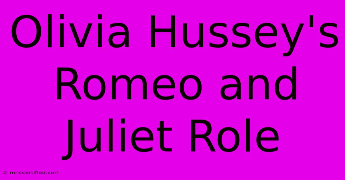 Olivia Hussey's Romeo And Juliet Role