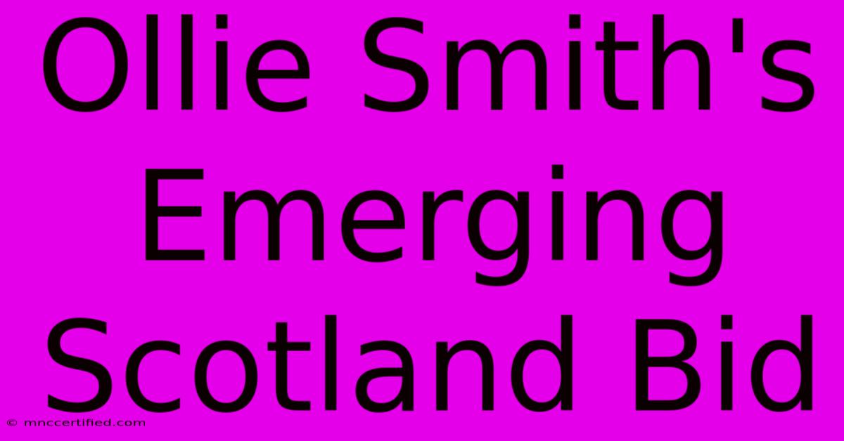 Ollie Smith's Emerging Scotland Bid