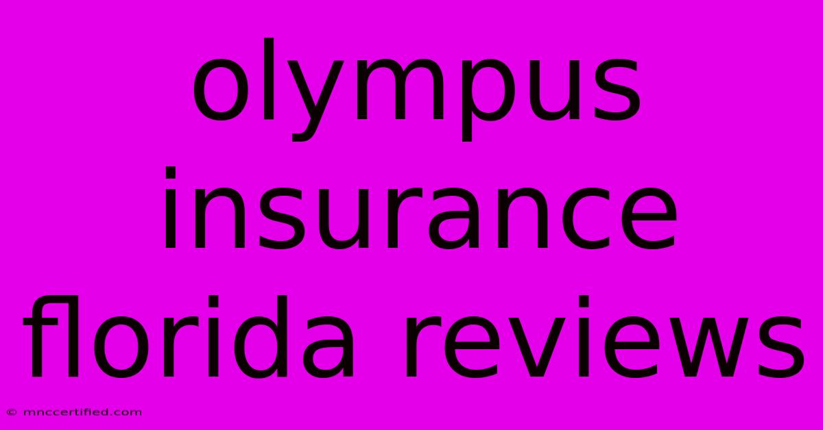 Olympus Insurance Florida Reviews