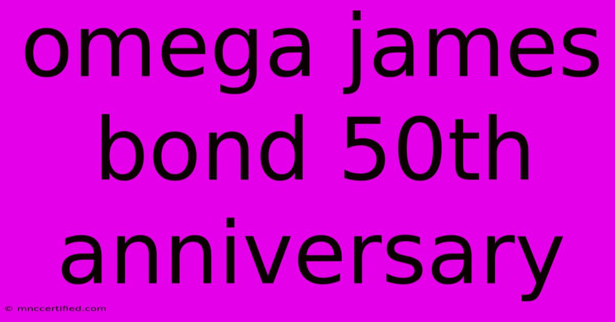 Omega James Bond 50th Anniversary