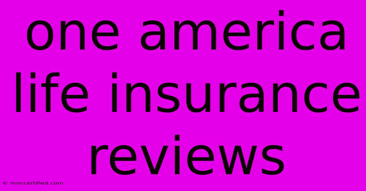 One America Life Insurance Reviews