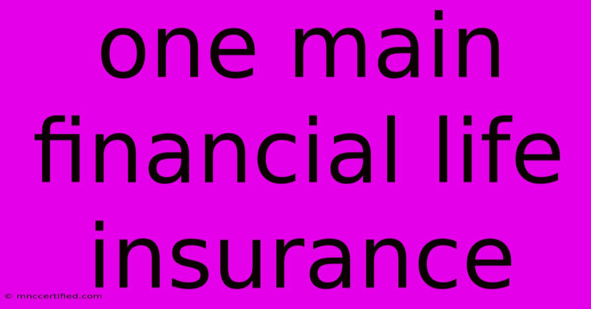 One Main Financial Life Insurance