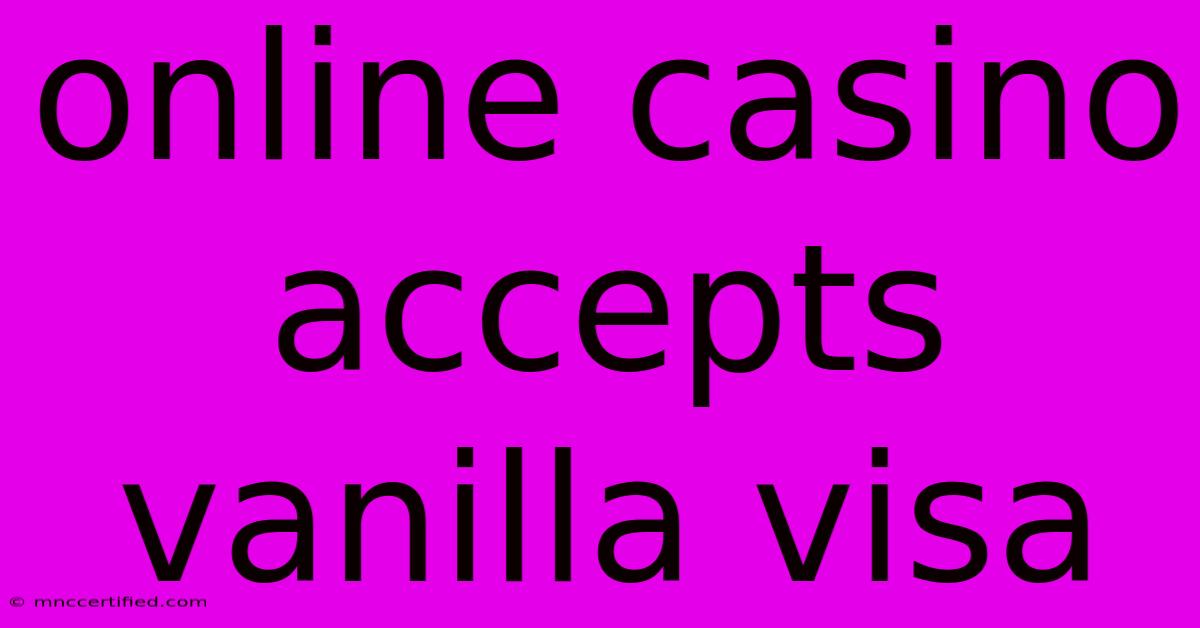 Online Casino Accepts Vanilla Visa