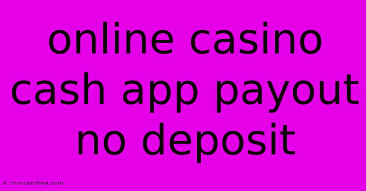 Online Casino Cash App Payout No Deposit