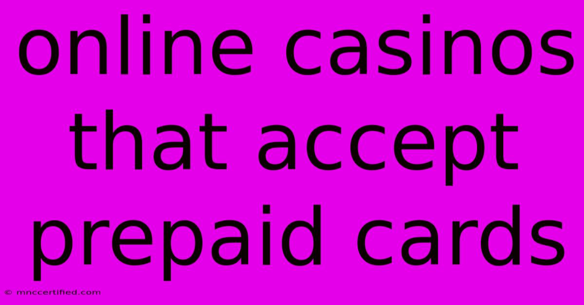 Online Casinos That Accept Prepaid Cards