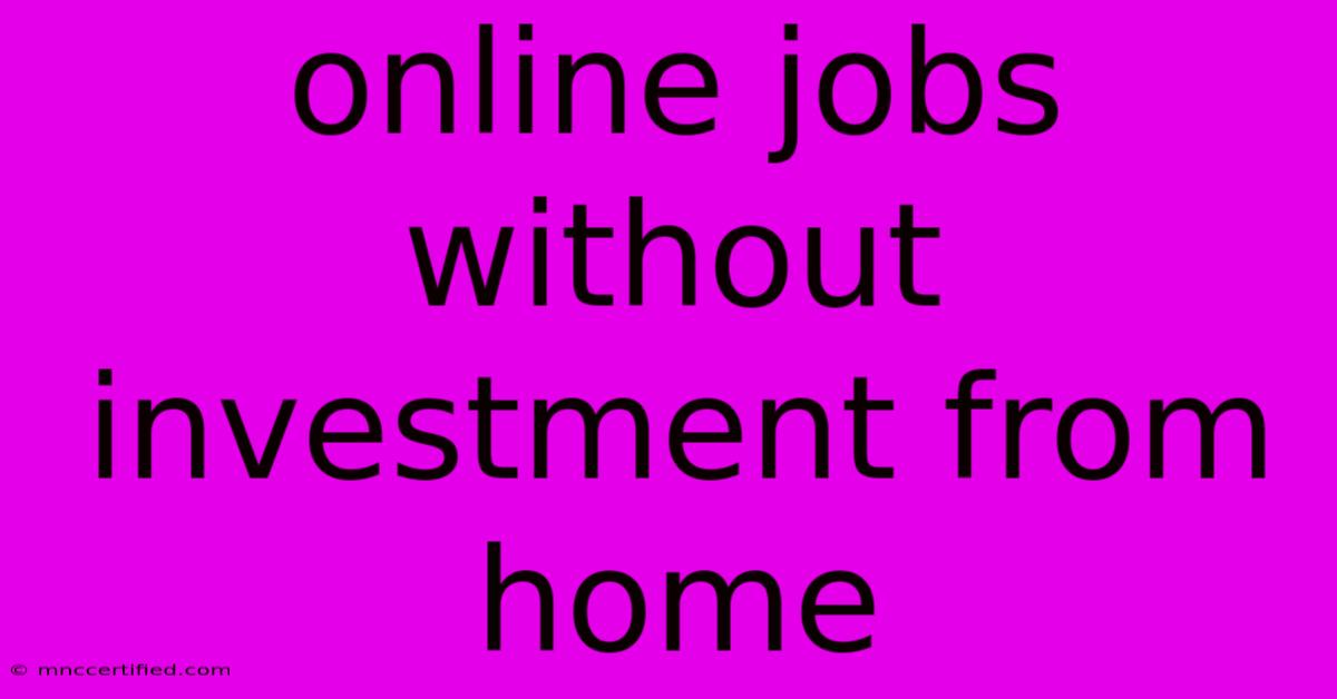 Online Jobs Without Investment From Home