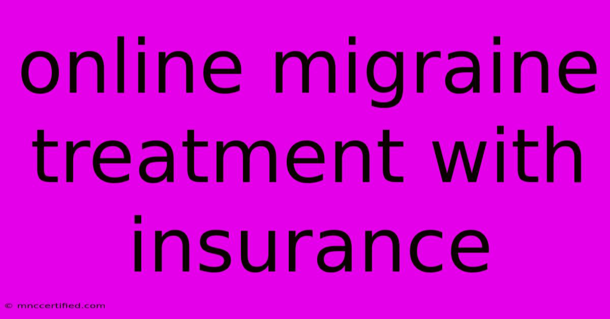 Online Migraine Treatment With Insurance