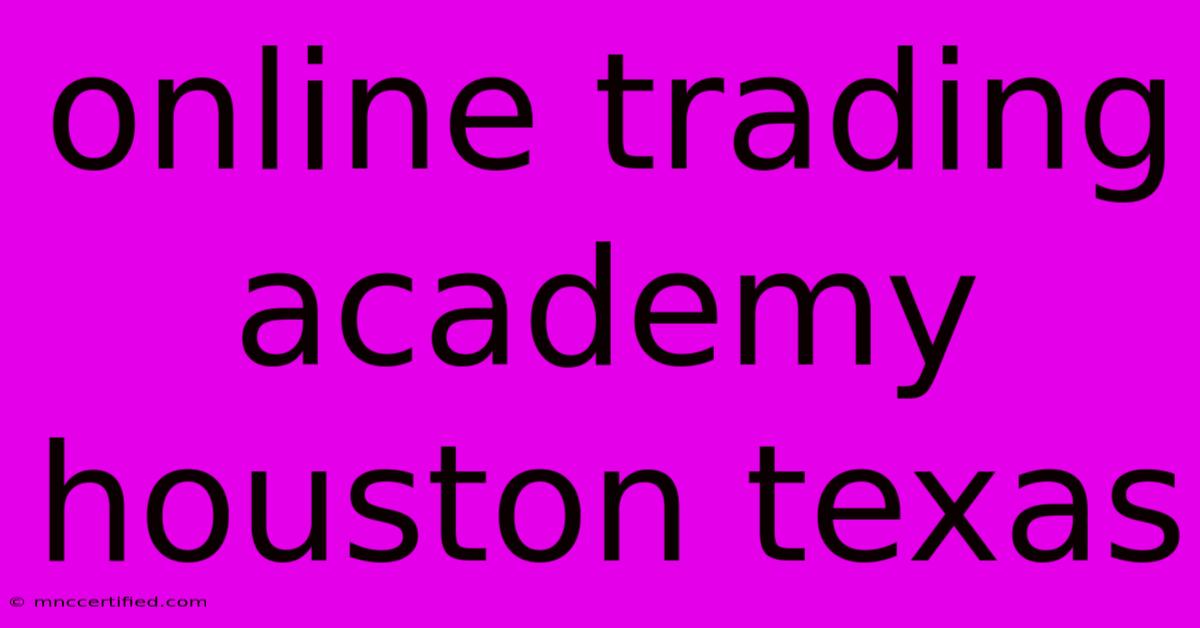 Online Trading Academy Houston Texas