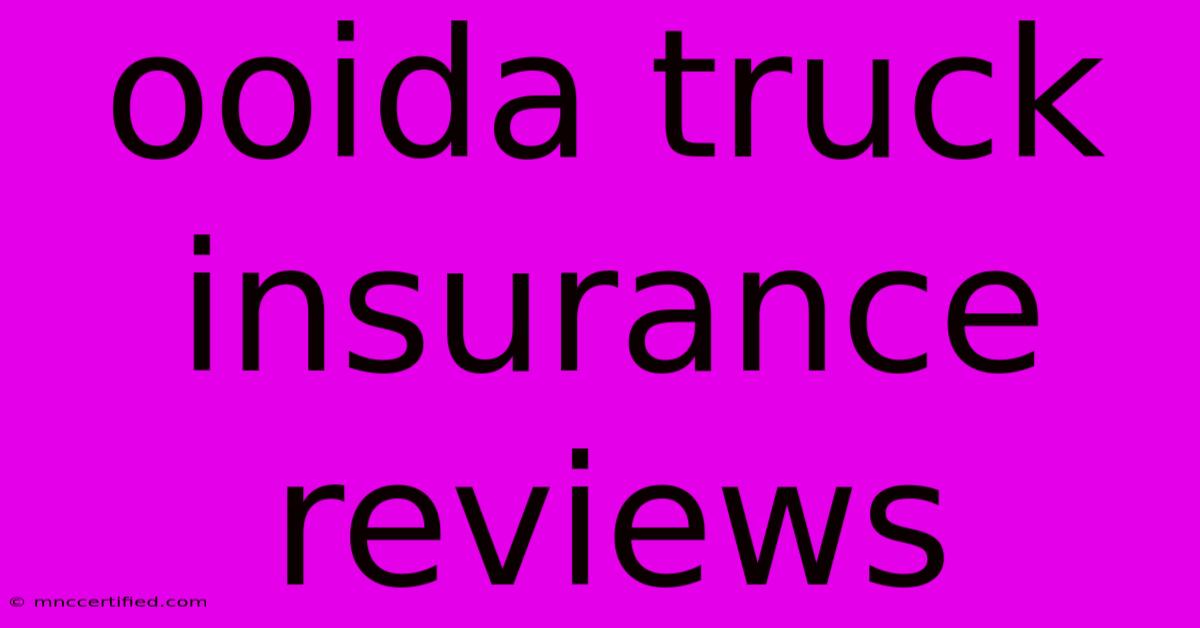 Ooida Truck Insurance Reviews