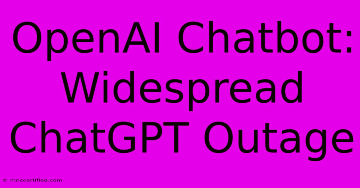 OpenAI Chatbot: Widespread ChatGPT Outage