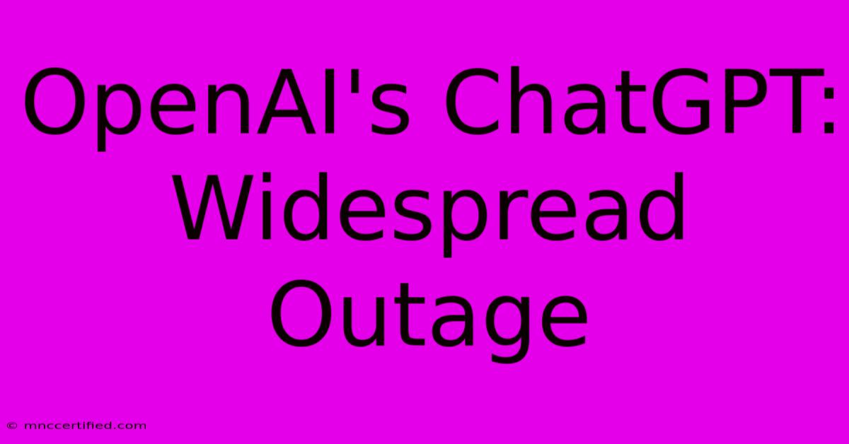 OpenAI's ChatGPT: Widespread Outage