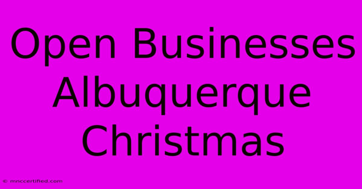 Open Businesses Albuquerque Christmas