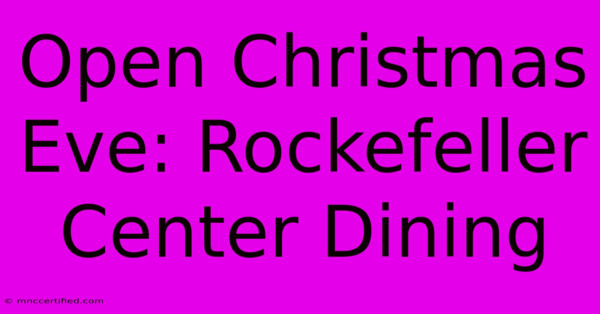 Open Christmas Eve: Rockefeller Center Dining