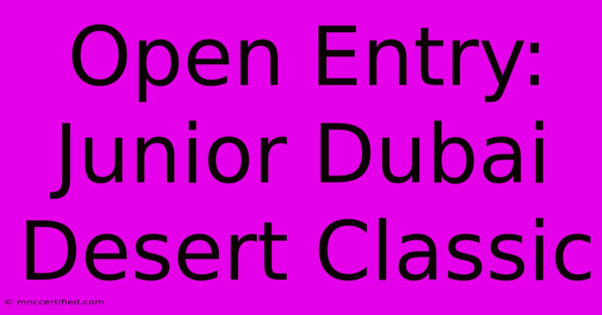 Open Entry: Junior Dubai Desert Classic