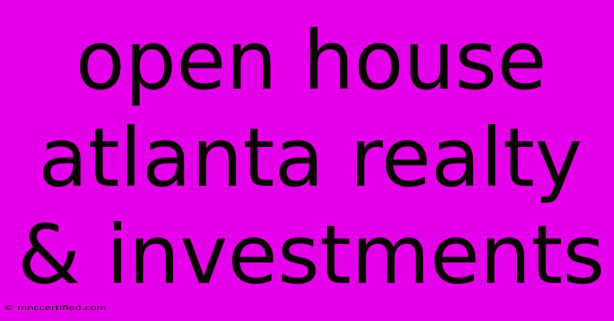 Open House Atlanta Realty & Investments