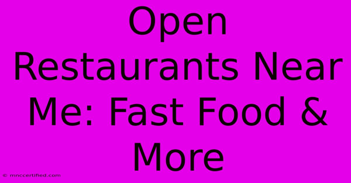 Open Restaurants Near Me: Fast Food & More