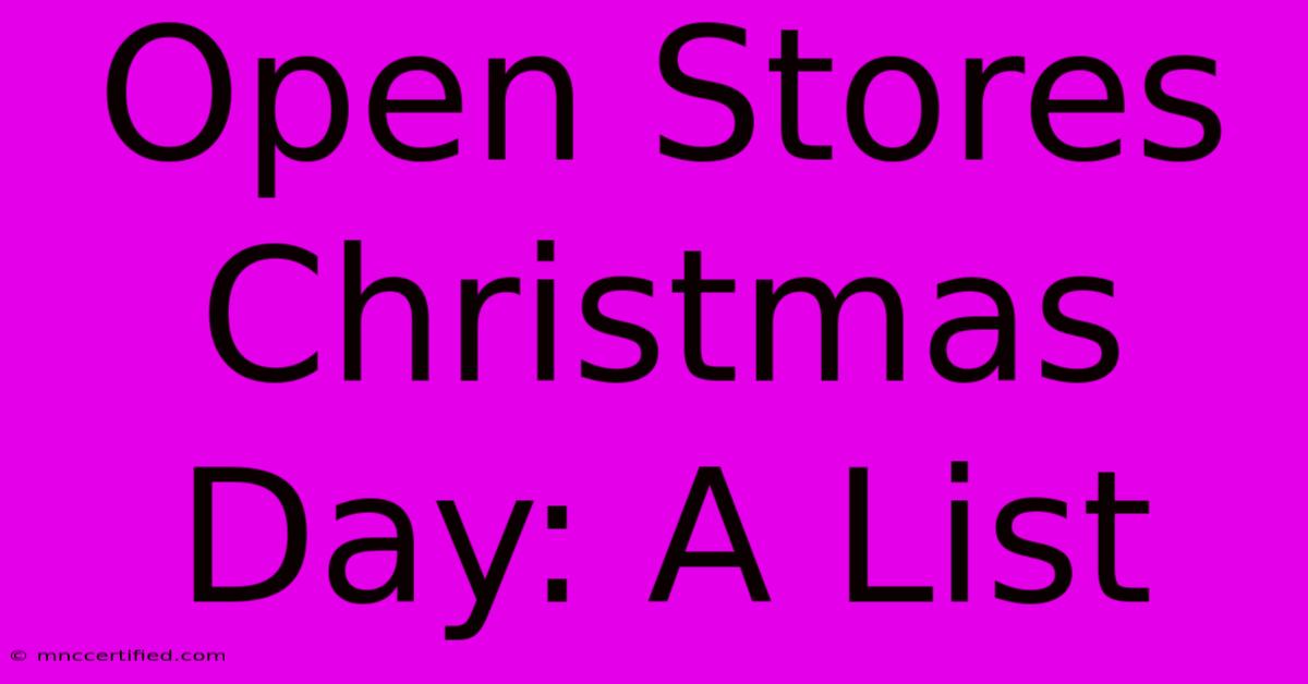 Open Stores Christmas Day: A List