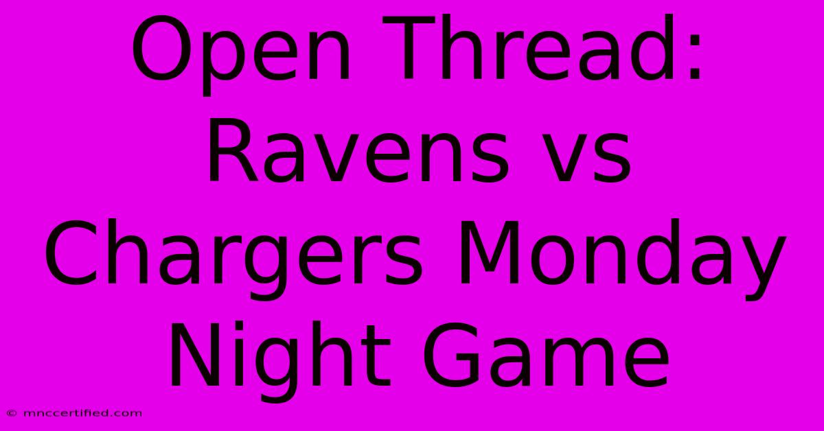 Open Thread: Ravens Vs Chargers Monday Night Game