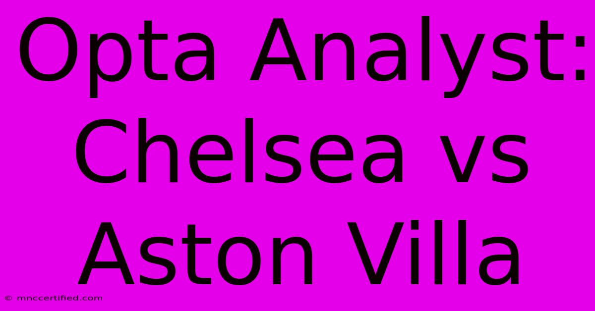 Opta Analyst: Chelsea Vs Aston Villa