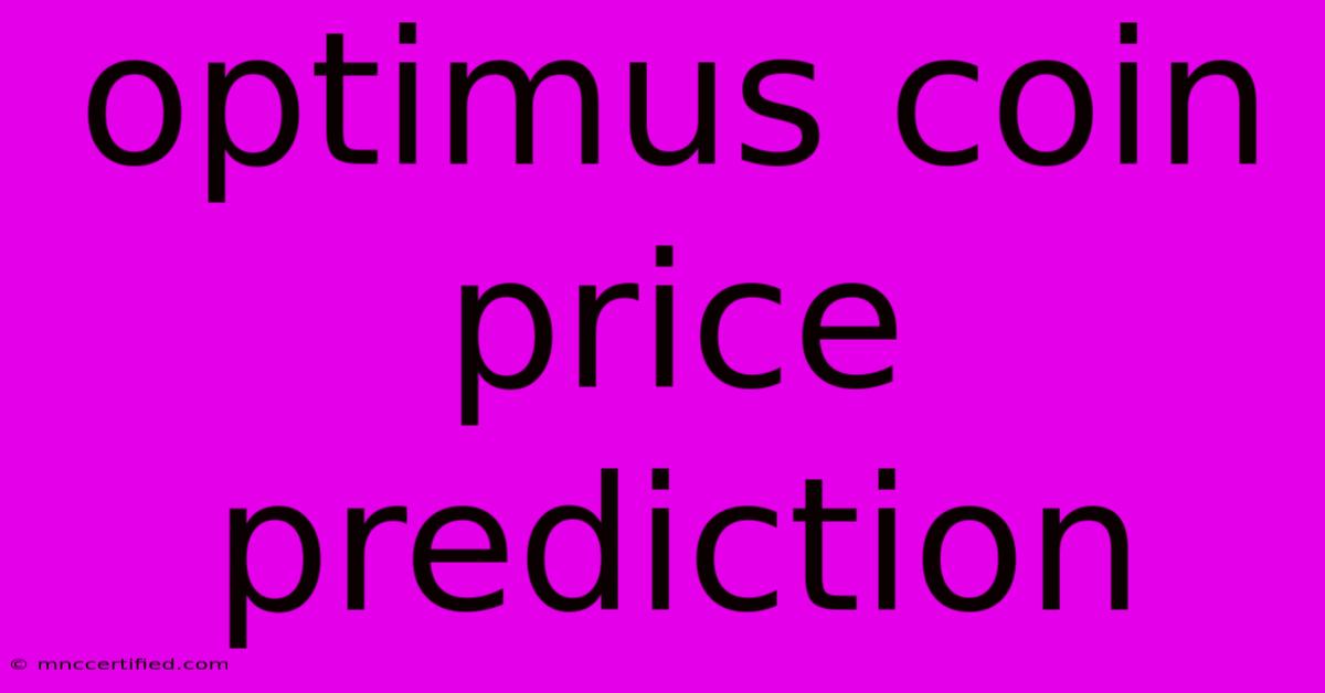 Optimus Coin Price Prediction