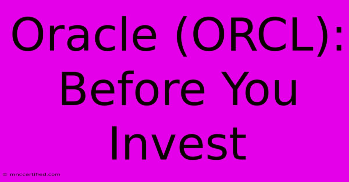 Oracle (ORCL): Before You Invest