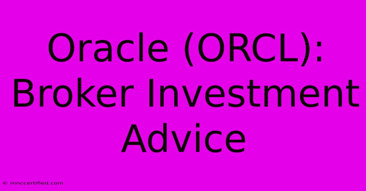 Oracle (ORCL): Broker Investment Advice