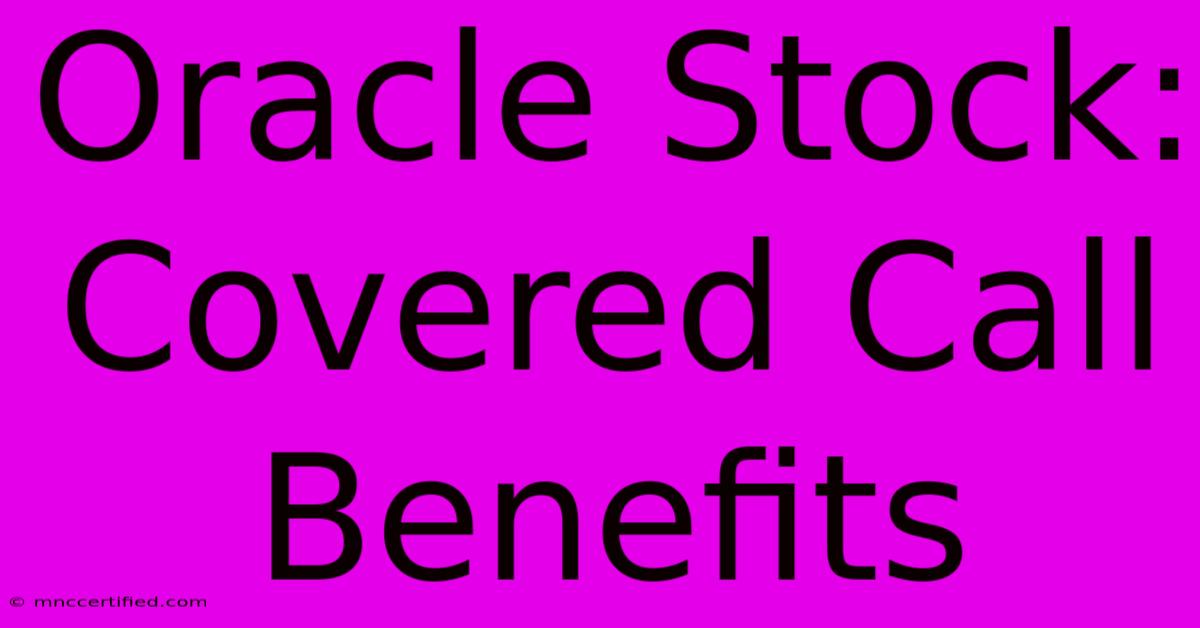 Oracle Stock: Covered Call Benefits