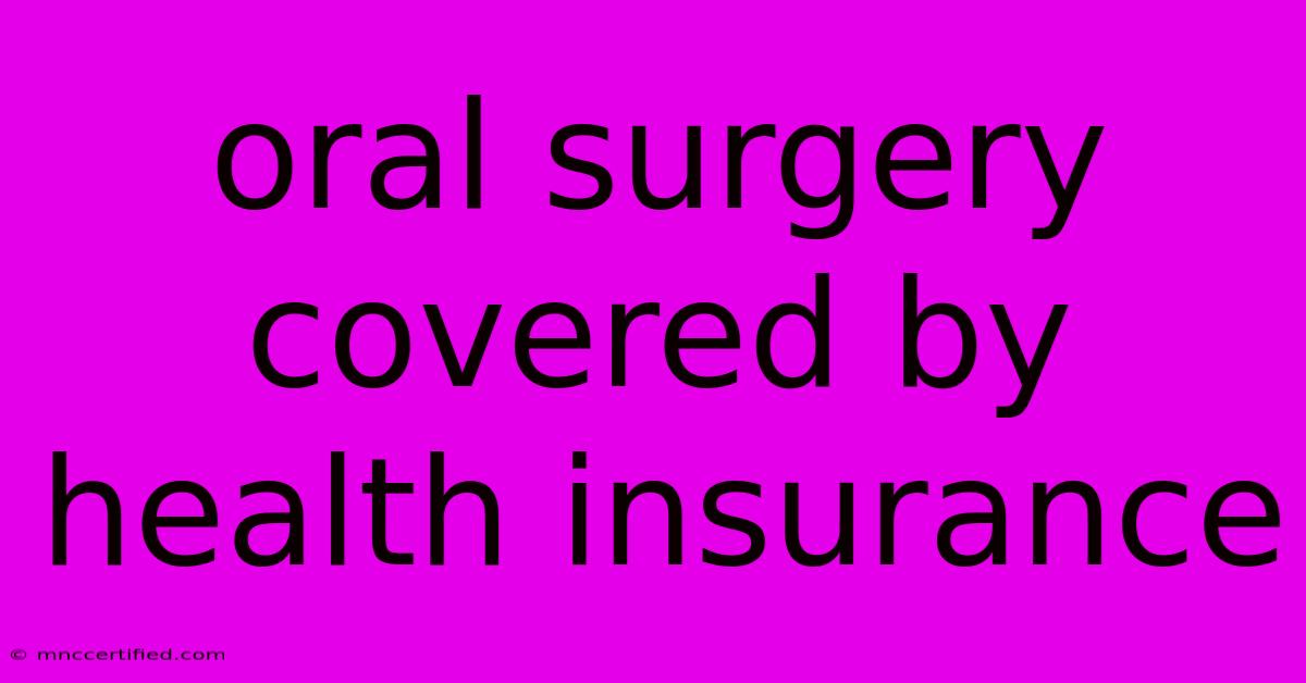 Oral Surgery Covered By Health Insurance