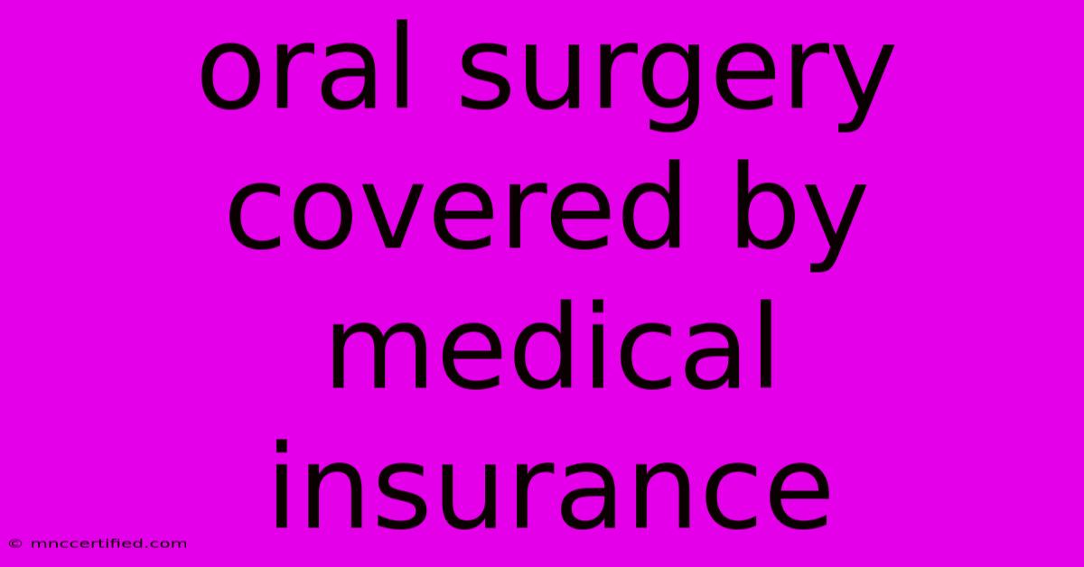 Oral Surgery Covered By Medical Insurance