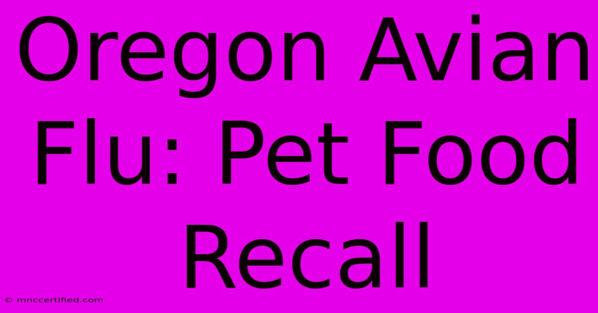 Oregon Avian Flu: Pet Food Recall