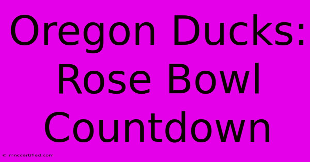 Oregon Ducks: Rose Bowl Countdown