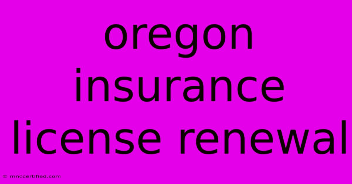 Oregon Insurance License Renewal