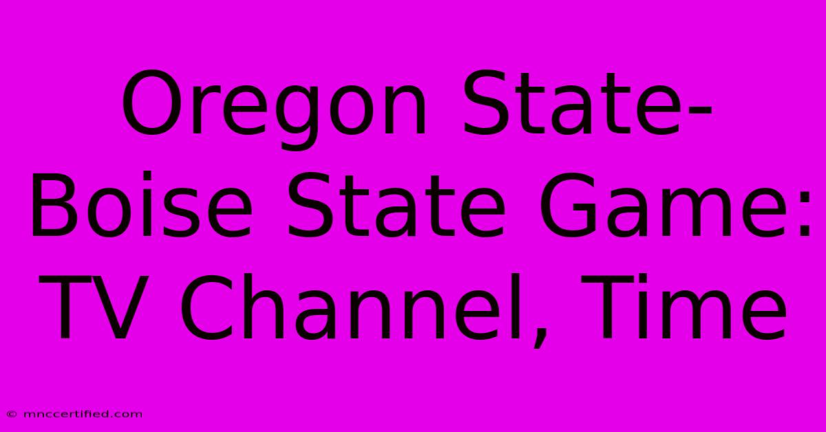 Oregon State-Boise State Game: TV Channel, Time