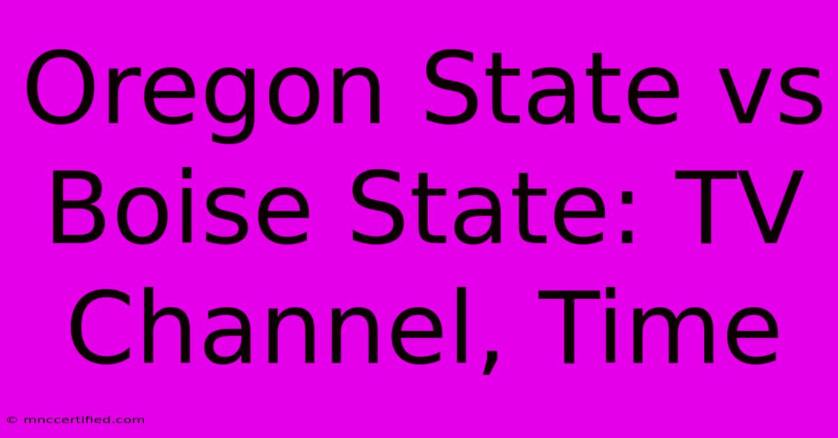 Oregon State Vs Boise State: TV Channel, Time