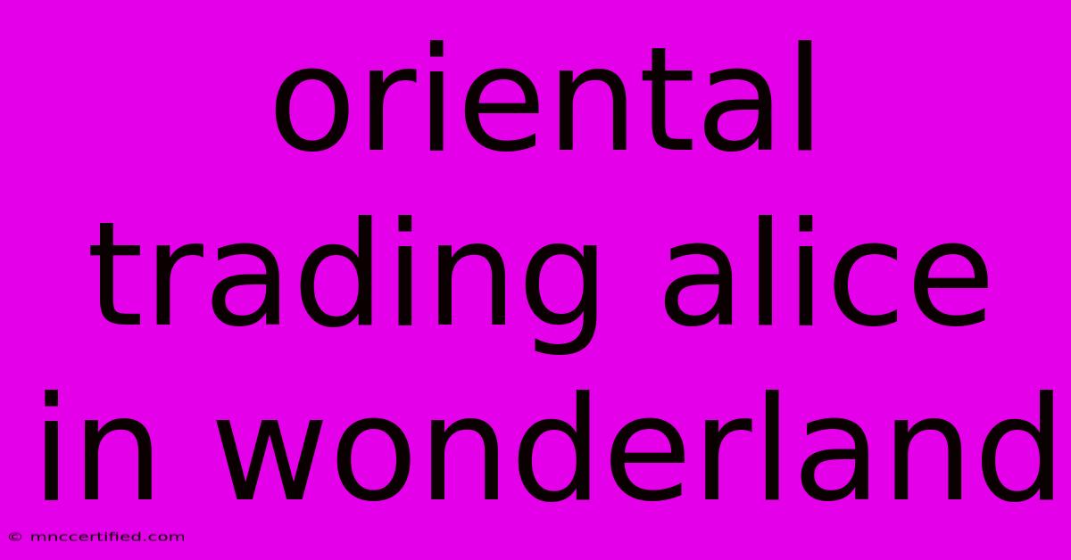 Oriental Trading Alice In Wonderland