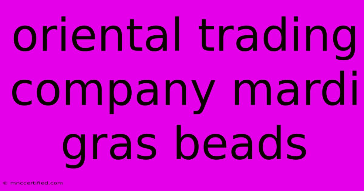 Oriental Trading Company Mardi Gras Beads