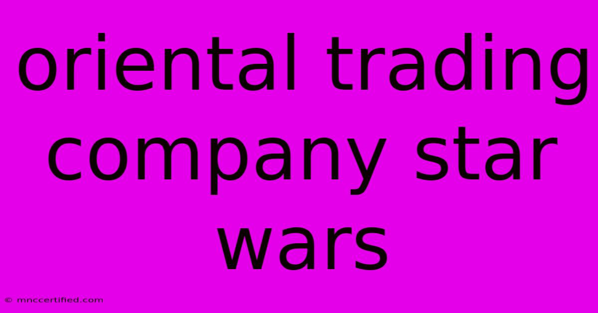 Oriental Trading Company Star Wars