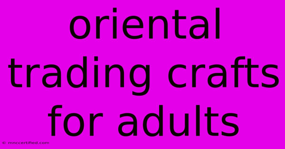 Oriental Trading Crafts For Adults