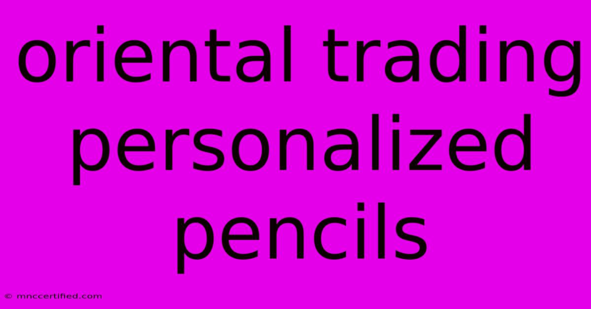 Oriental Trading Personalized Pencils