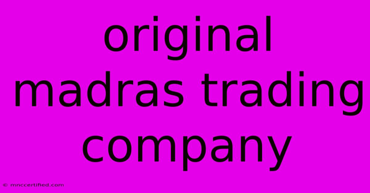 Original Madras Trading Company