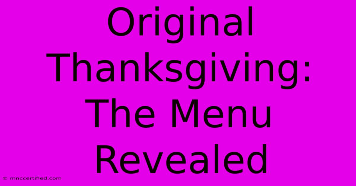 Original Thanksgiving: The Menu Revealed