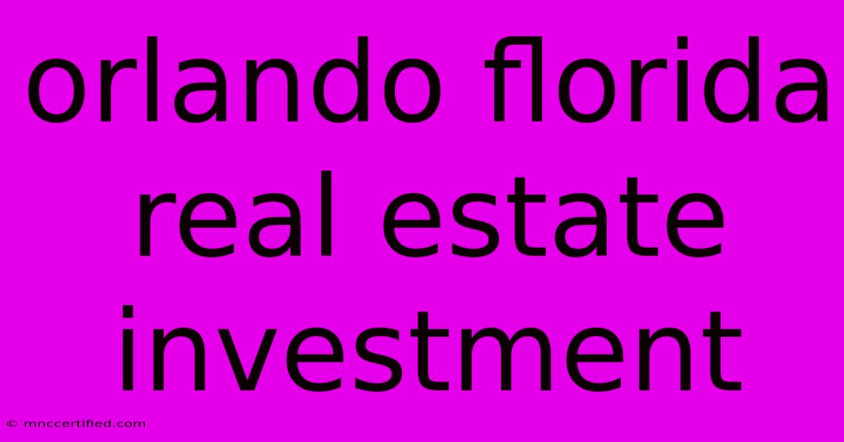 Orlando Florida Real Estate Investment