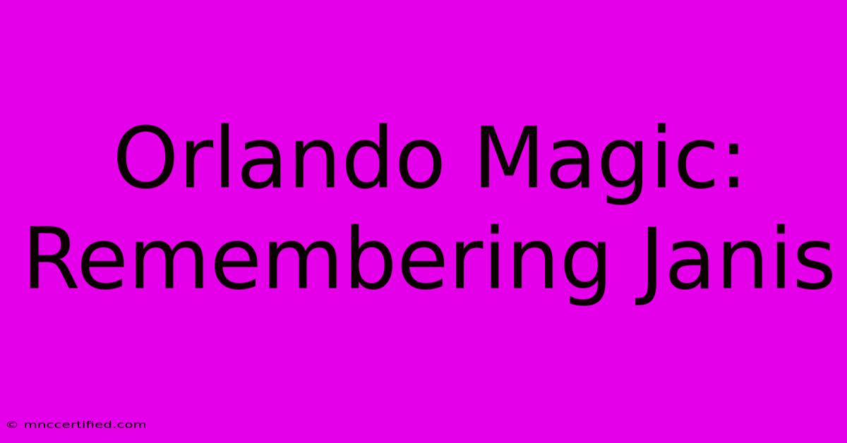 Orlando Magic: Remembering Janis