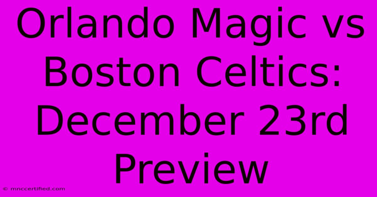 Orlando Magic Vs Boston Celtics: December 23rd Preview